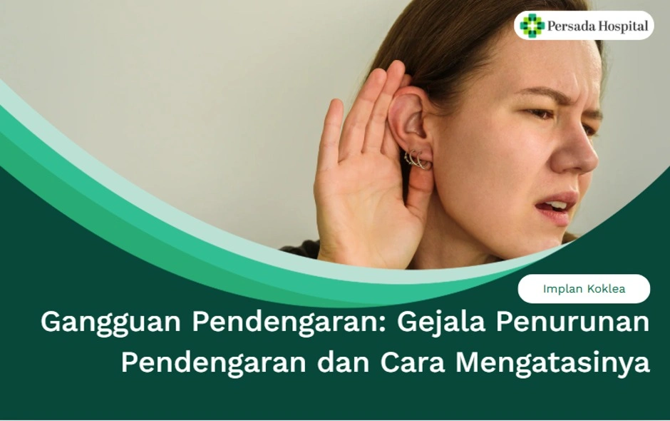 Gangguan Pendengaran: Gejala Penurunan Pendengaran dan Cara Mengatasinya