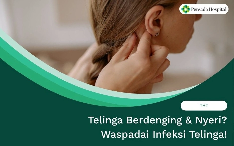 Telinga Berdenging & Nyeri? Waspadai Infeksi Telinga!
