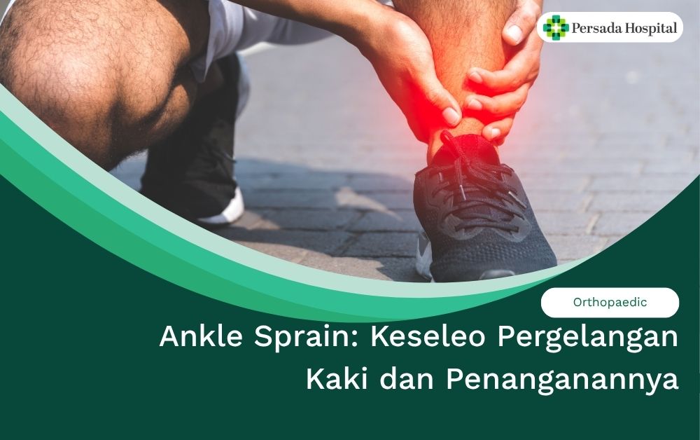 Ankle Sprain: Keseleo Pergelangan Kaki dan Penanganannya