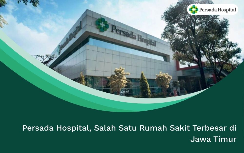 Persada Hospital, Salah Satu Rumah Sakit Terbesar di Jawa Timur