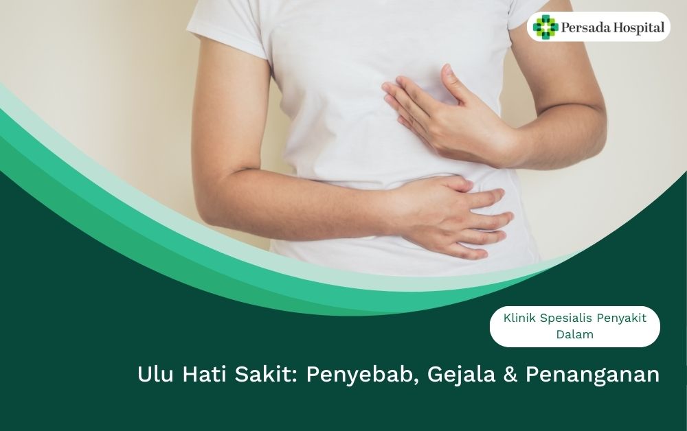 Ulu Hati Sakit: Penyebab, Gejala & Penanganan