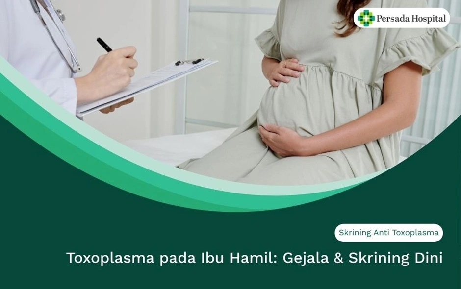 Toxoplasma pada Ibu Hamil: Gejala & Skrining Dini