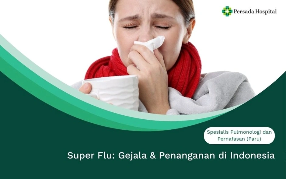Super Flu: Gejala & Penanganan di Indonesia