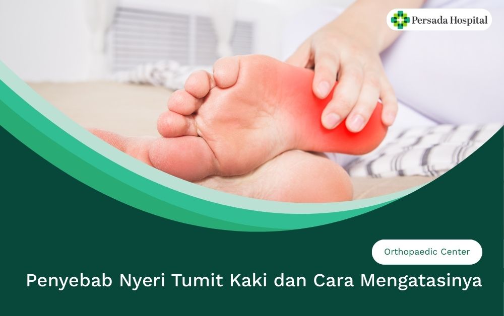Penyebab Nyeri Tumit Kaki dan Cara Mengatasinya