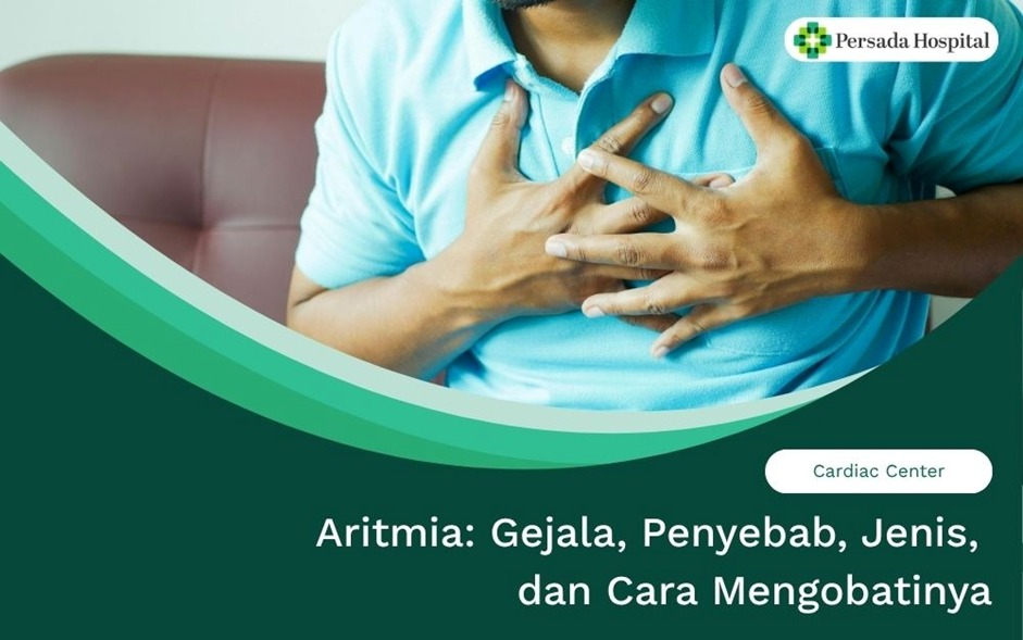 Aritmia: Gejala, Penyebab, Jenis, dan Cara Mengobatinya