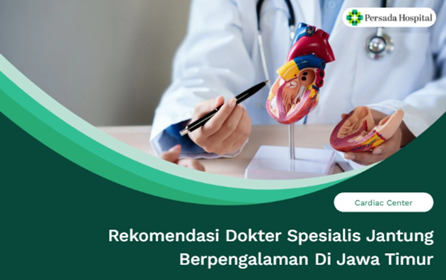 Rekomendasi Dokter Spesialis Jantung Berpengalaman Di Jawa Timur