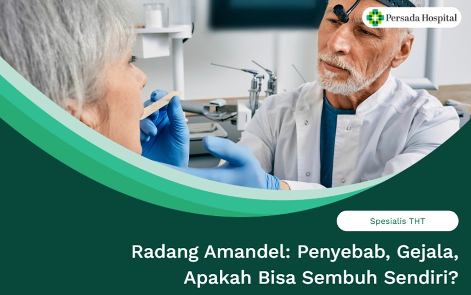 Radang Amandel: Penyebab, Gejala, Apakah Bisa Sembuh Sendiri?