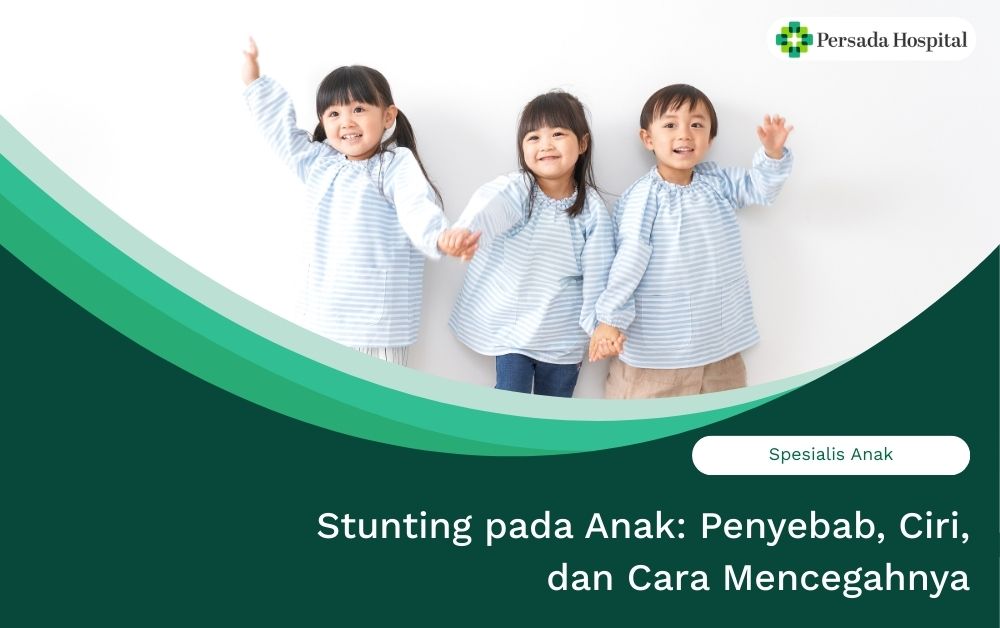 Stunting pada Anak: Penyebab, Ciri, dan Cara Mencegahnya