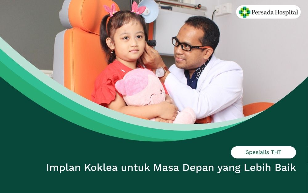 Implan Koklea untuk Masa Depan yang Lebih Baik