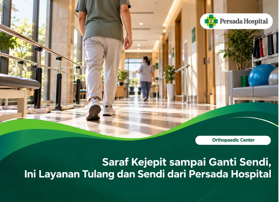 Saraf Kejepit sampai Ganti Sendi, Ini Layanan Tulang dan Sendi dari Persada Hospital