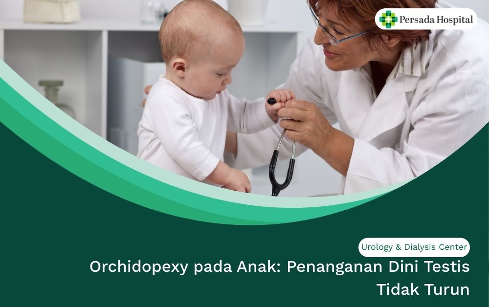 Orchidopexy pada Anak: Penanganan Dini Testis Tidak Turun