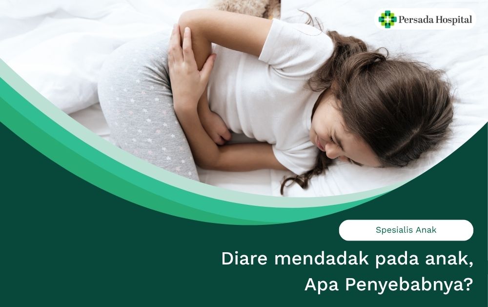 Diare mendadak pada anak, Apa Penyebabnya?