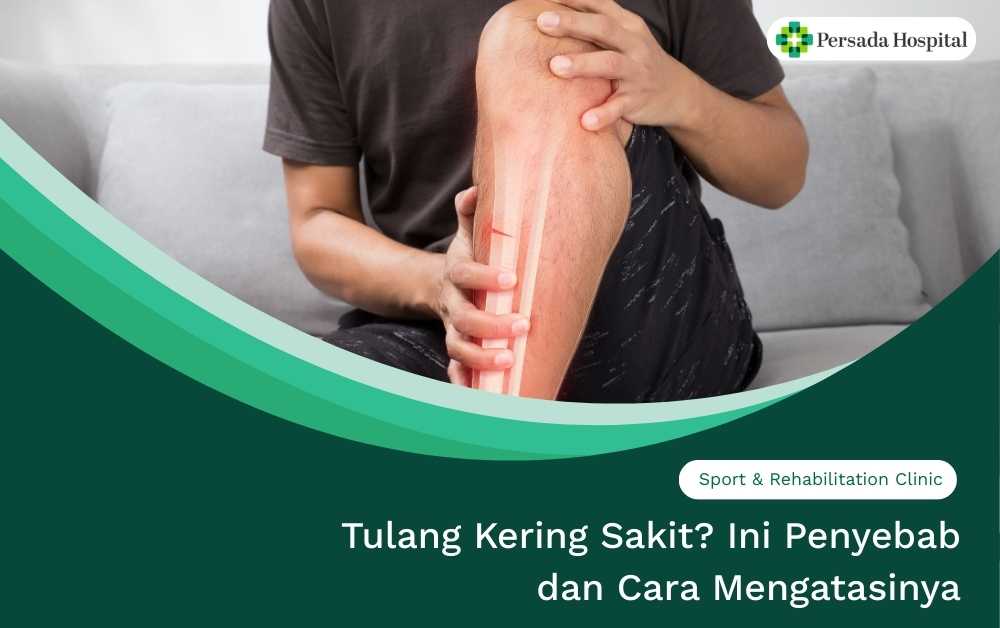Tulang Kering Sakit? Ini Penyebab dan Cara Mengatasinya